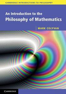 An Introduction to the Philosophy of             Mathematics di Mark Colyvan edito da Cambridge University Press