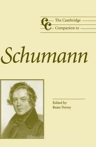 The Cambridge Companion to Schumann edito da Cambridge University Press