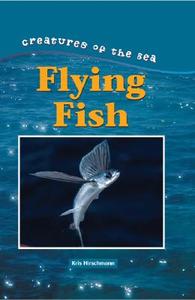 Flying Fish di Kris Hirschmann edito da KidHaven Press