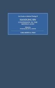 Handling Sin - Confession in the Middle Ages di Peter Biller edito da York Medieval Press