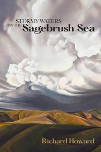 Stormy Waters on the Sagebrush Sea di Richard Howard edito da LIGHTNING SOURCE INC
