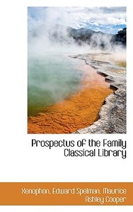 Prospectus Of The Family Classical Library di Xenophon edito da Bibliolife