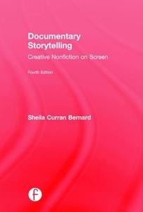 Documentary Storytelling di Sheila Curran Bernard edito da Routledge