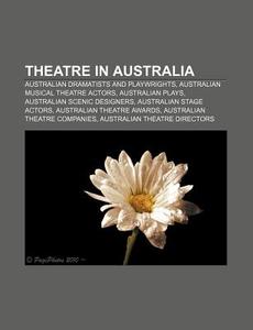 Theatre In Australia: Priscilla Queen Of di Books Llc edito da Books LLC, Wiki Series