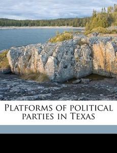Platforms Of Political Parties In Texas di Ernest W. Winkler edito da Nabu Press