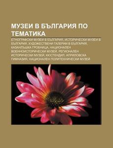 Muzei V Bulgariya Po Tematika: Etnografs di Iztochnik Wikipedia edito da Books LLC, Wiki Series