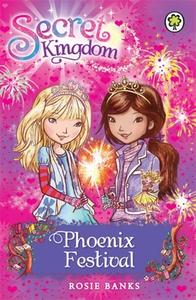 Secret Kingdom: Phoenix Festival di Rosie Banks edito da Hachette Children's Group