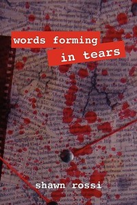 Words Forming In Tears di Shawn Rossi edito da Outskirts Press