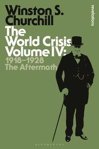 The World Crisis Volume IV di Sir Winston S. Churchill edito da BLOOMSBURY 3PL