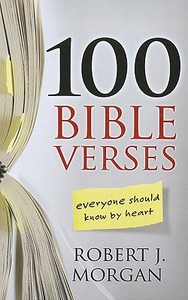 100 Bible Verses Everyone Should Know by Heart di Robert J. Morgan edito da CHRISTIAN LARGE PRINT