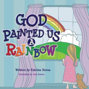 God Painted Us a Rainbow di Katrina Streza edito da Xist Publishing