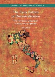 The Party Politics of Decentralization di Linda Basile edito da Springer International Publishing