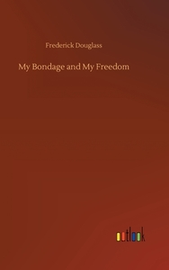 My Bondage and My Freedom di Frederick Douglass edito da Outlook Verlag
