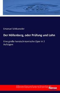 Der Höllenberg, oder Prüfung und Lohn di Emanuel Schikaneder edito da hansebooks