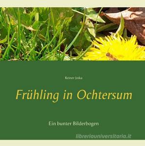 Frühling in Ochtersum di Reiner Jotka edito da Books on Demand