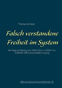 Falsch verstandene Freiheit im System di Thomas Schreyer edito da Books on Demand
