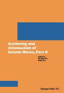 Scattering and Attenuation of Seismic Waves, Part II di Aki, Wu edito da Birkhäuser Basel