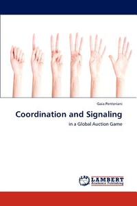 Coordination and Signaling di Gaia Penteriani edito da LAP Lambert Acad. Publ.