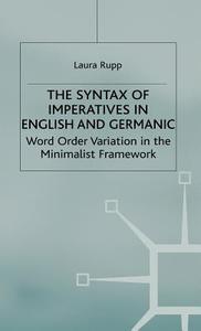 Syntax of Imperatives in English and Geramic: Word Order Variation in the Minimalist Framework di L. Rupp edito da SPRINGER NATURE