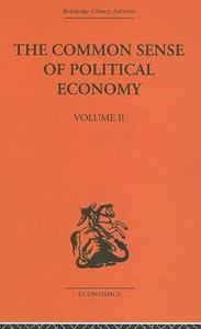 The Commonsense Of Political Economy di Philip H. Wicksteed edito da Taylor & Francis Ltd