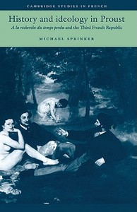 History and Ideology in Proust di Michael Sprinker edito da Cambridge University Press