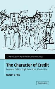 The Character of Credit di Margot C. Finn, Finn Margot C. edito da Cambridge University Press