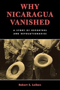 Why Nicaragua Vanished di Robert S. Leiken edito da Rowman & Littlefield Publishers