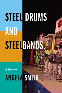 Steel Drums and Steelbands di Angela Smith edito da Scarecrow Press