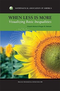 When Less Is More di Claudi Alsina, Roger Nelsen edito da MATHEMATICAL ASSN OF AMER