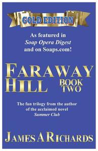 Faraway Hill Book Two (Gold Edition) di James A Richards edito da Pittsburgh A&E Group