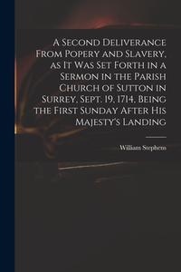 A SECOND DELIVERANCE FROM POPERY AND SLA di WILLIAM STEPHENS edito da LIGHTNING SOURCE UK LTD