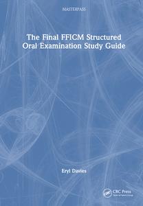 The Final FFICM Structured Oral Examination Study Guide di Eryl Davies edito da Taylor & Francis Ltd