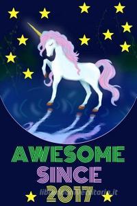 Awesome Since 2017: Magical Unicorn Notebook and Vintage Retro Happy Birthday Journal for Kids Girls and Boys di Wild Rainbow Press edito da INDEPENDENTLY PUBLISHED