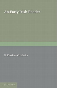 An Early Irish Reader di N. Kershaw Chadwick edito da Cambridge University Press