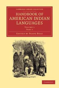 Handbook of American Indian Languages di Franz Boas edito da Cambridge University Press