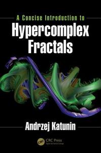 A Concise Introduction to Hypercomplex Fractals di Andrzej Katunin edito da Taylor & Francis Ltd