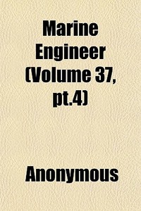 Marine Engineer Volume 37, Pt.4 di Anonymous edito da General Books