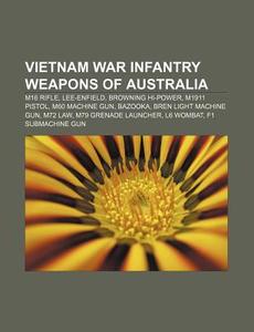 Vietnam War Infantry Weapons Of Australi di Books Llc edito da Books LLC, Wiki Series