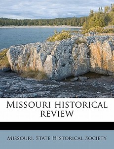 Missouri Historical Review edito da Nabu Press
