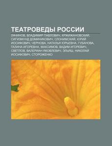 Tyeatrovedy Rossii: Lachinov, Vladimir P di Istochnik Wikipedia edito da Books LLC, Wiki Series