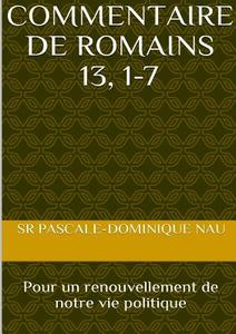 Commentaire De Romains 13, 1-7: Pour Un Renouvellement De Notre Vie Politique di Sr Pascale-Dominique Nau edito da Lulu.com
