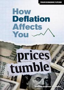 How Deflation Affects You di Barbara Gottfried Hollander edito da Rosen Classroom