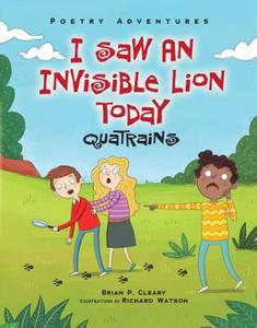 I Saw an Invisible Lion Today: Quatrains di Brian P. Cleary edito da Millbrook Press