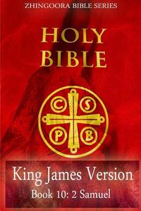 Holy Bible, King James Version, Book 10 2 Samuel di Zhingoora Bible Series edito da Createspace