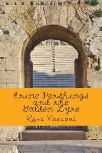 Erine Pershings and the Golden Lyre di Kate Vasconi edito da Createspace