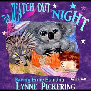 Watch Out Night: Saving Ernie Echidna di Lynne Pickering edito da Createspace