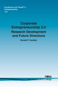 Corporate Entrepreneurship 2.0 di Donald F. Kuratko edito da Now Publishers Inc