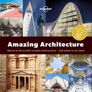 A Spotter's Guide to Amazing Architecture di Lonely Planet edito da Lonely Planet Global Limited