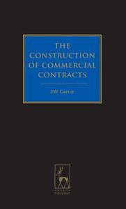 The Construction of Commercial Contracts di J. W. Carter edito da Bloomsbury Publishing PLC