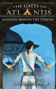 Madness Behind the Throne di J. R. Simmons edito da Six Gate Press